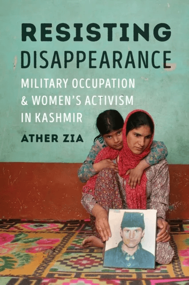 Resisting Disappearance av Ather Zia