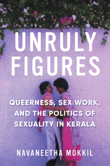 Unruly Figures av Navaneetha Mokkil