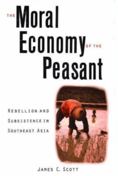 The Moral Economy of the Peasant av James C. Scott