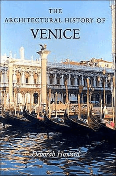 The Architectural History of Venice av Deborah Howard, Laura Moretti