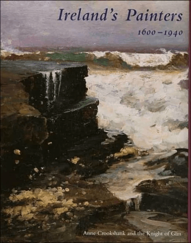 Ireland¿s Painters, 1600-1940 av Anne Crookshank, The Knight of Glin