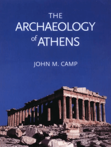 The Archaeology of Athens av John M. Camp