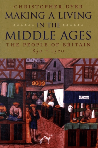 Making a Living in the Middle Ages av Christopher Dyer