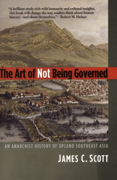 The Art of Not Being Governed av James C. Scott