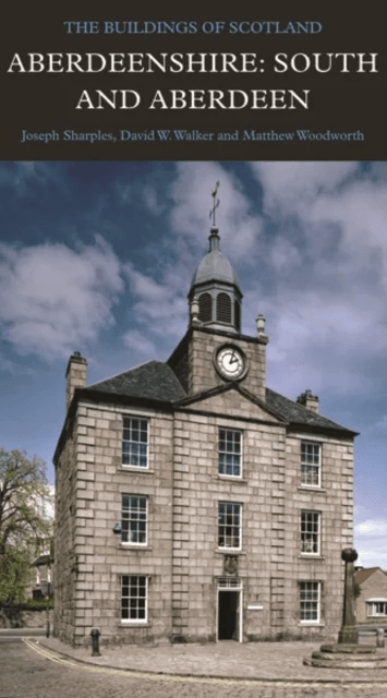 Aberdeenshire: South and Aberdeen av Joseph Sharples, David Walker, Matthew Woodworth