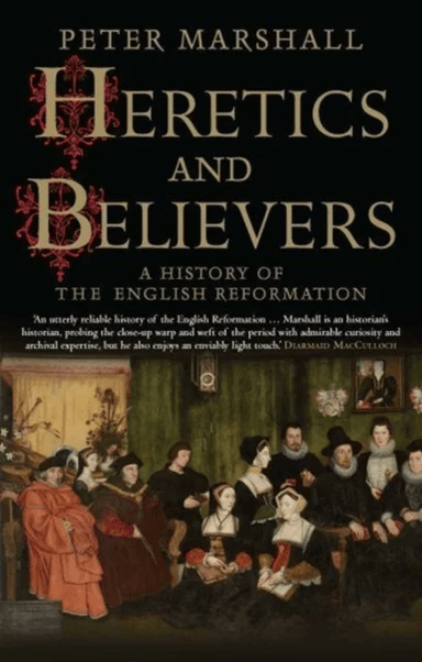 Heretics and Believers av Peter Marshall
