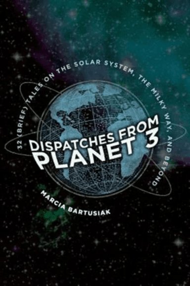 Dispatches from Planet 3 av Marcia Bartusiak