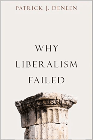 Why Liberalism Failed av Patrick J. Deneen