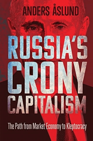 Russia's Crony Capitalism av Anders Aslund