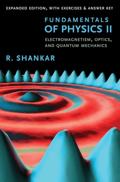 Fundamentals of Physics II av R. Shankar