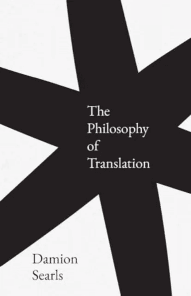 The Philosophy of Translation av Damion Searls