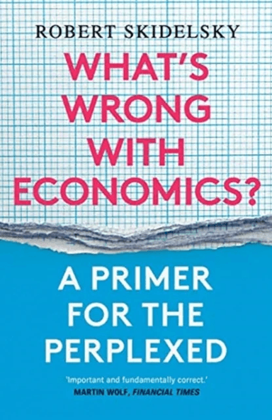 What's Wrong with Economics? av Robert Skidelsky