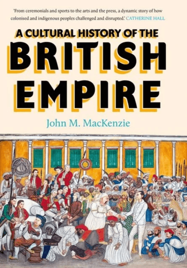 A Cultural History of the British Empire av John MacKenzie