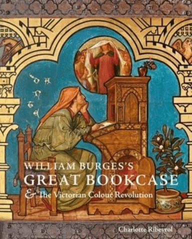 William Burges's Great Bookcase and The Victorian Colour Revolution av Charlotte Ribeyrol
