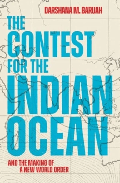 The Contest for the Indian Ocean av Darshana M Baruah