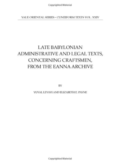 Late Babylonian Administrative and Legal Texts, Concerning Craftsmen, from the Eanna Archive av Yuval Levavi, Elizabeth E Payne