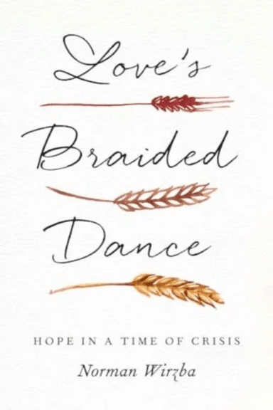Love's Braided Dance av Norman Wirzba