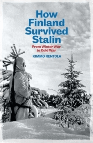 How Finland Survived Stalin av Kimmo Rentola