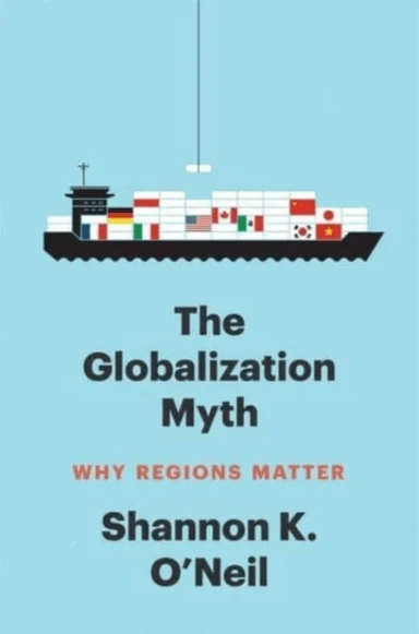The Globalization Myth av Shannon K O'Neil