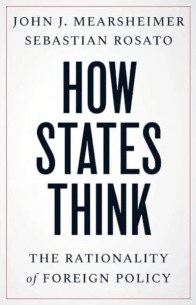 How States Think av John J. Mearsheimer, Sebastian Rosato