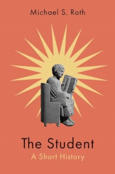 The Student av Michael S. Roth