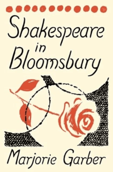 Shakespeare in Bloomsbury av Marjorie Garber