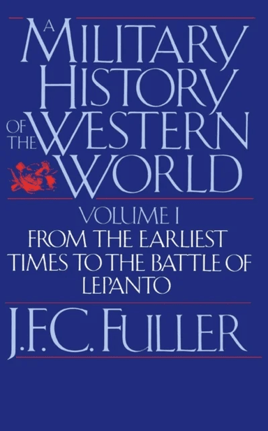 A Military History Of The Western World, Vol. I av J. Fuller