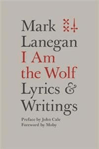 I Am the Wolf av Mark Lanegan