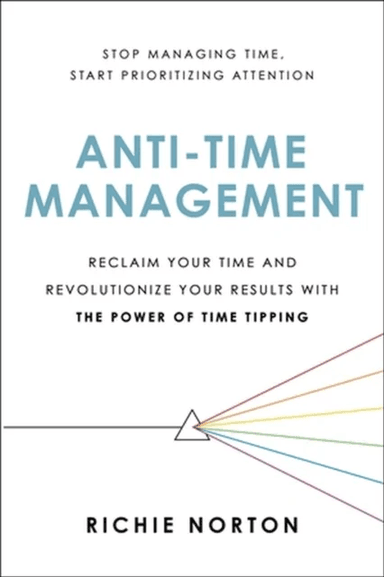 Anti-Time Management av Richie Norton