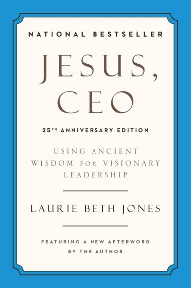 Jesus, CEO (25th Anniversary) av Laurie Beth Jones