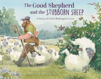 The Good Shepherd and the Stubborn Sheep av Hannah E. Harrison