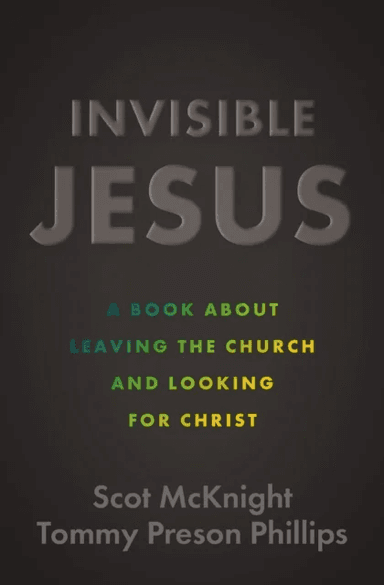 Invisible Jesus av Scot McKnight, Tommy Preson Phillips