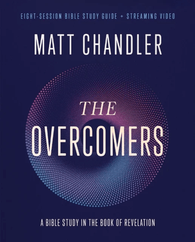 The Overcomers Bible Study Guide plus Streaming Video av Matt Chandler