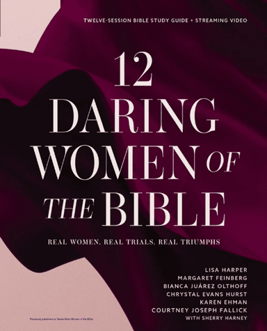 12 Daring Women of the Bible Study Guide plus Streaming Video av Lisa Harper, Margaret Feinberg, Bianca Juarez Olthoff, Chrystal Evans Hurst, Karen Eh