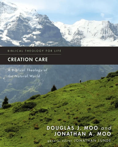 Creation Care av Douglas J. Moo, Jonathan A. Moo