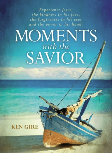 Moments with the Savior av Ken Gire