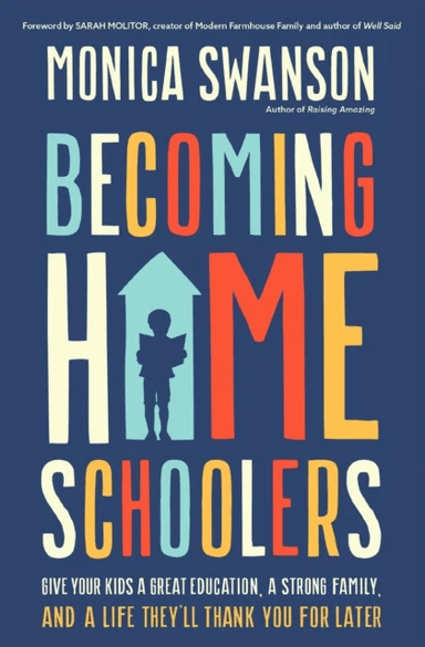 Becoming Homeschoolers av Monica Swanson