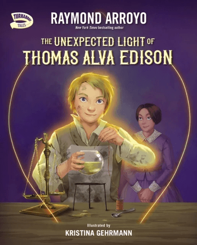The Unexpected Light of Thomas Alva Edison av Raymond Arroyo