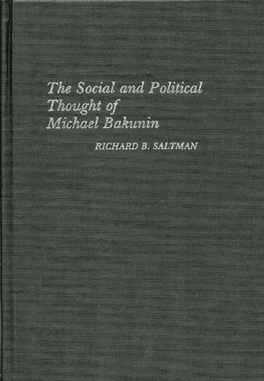 The Social and Political Thought of Michael Bakunin av Richard B. Saltman