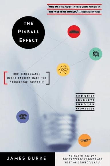 The Pinball Effect av James Burke