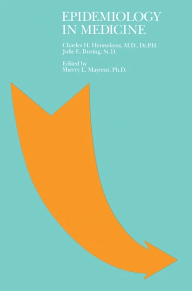 Epidemiology in Medicine av Charles Hennekens, Julie Buring