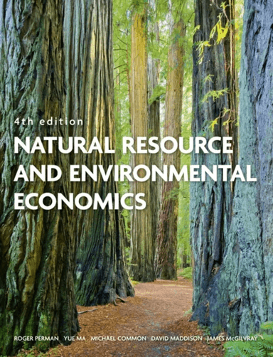 Natural Resource and Environmental Economics av Roger Perman, Yue Ma, Michael Common, David Maddison, James Mcgilvray