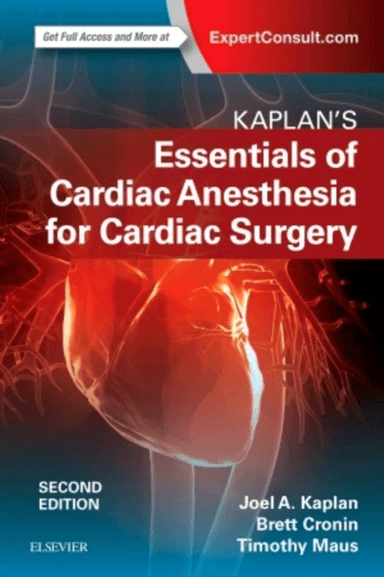 Kaplan's Essentials of Cardiac Anesthesia av Joel A. (Dean School of Medicine Kaplan, Vice President for Health Affairs, Department of Anesthesio