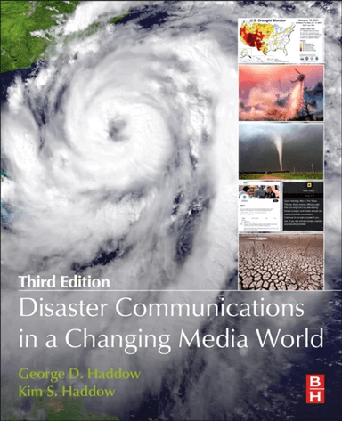 Disaster Communications in a Changing Media World av George (Principal Bullock &amp; Haddow LLC Senior Fellow Disaster Resilience Leadership Institute