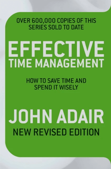 Effective Time Management (Revised edition) av John Adair