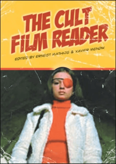 The Cult Film Reader av Ernest Mathijs, Xavier Mendik