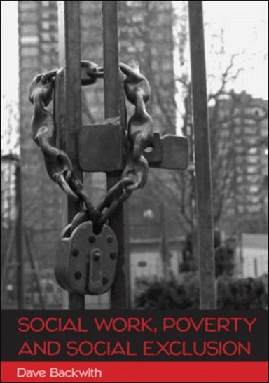 Social Work, Poverty and Social Exclusion av Dave Backwith