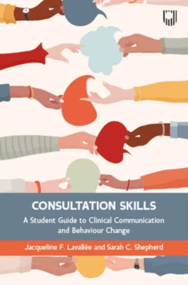 Consultation Skills: Health Psychology for Behaviour Change Conversation av Jacqueline Lavallee, Sarah Shepherd