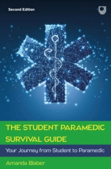 The Student Paramedic Survival Guide: Your Journey from Student to Paramedic, 2e av Amanda Blaber