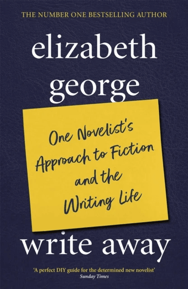 Write Away: One Novelist's Approach To Fiction and the Writing Life av Elizabeth George